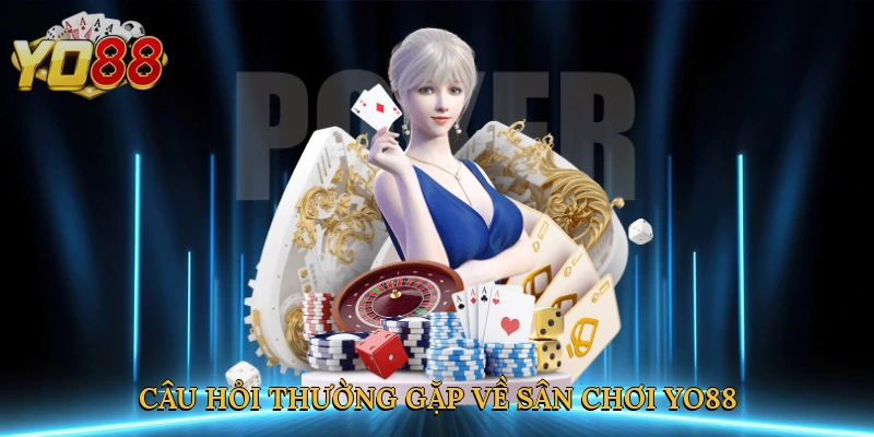 cau-hoi-thuong-gap-ve-san-choi-yo88