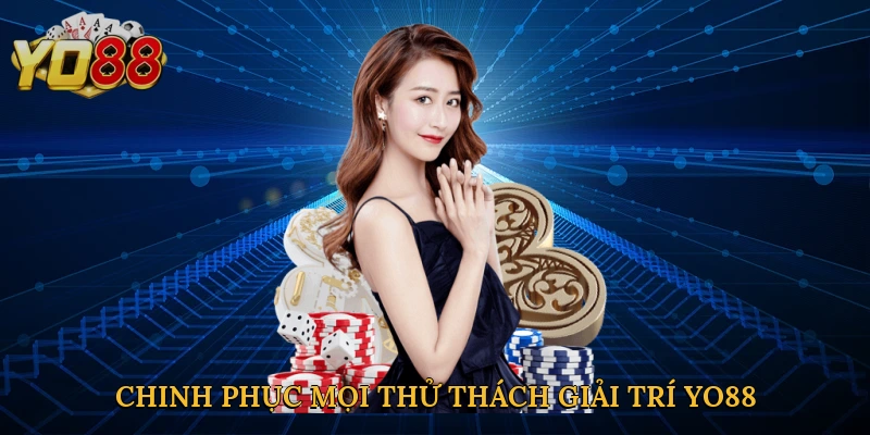 chinh-phuc-moi-thu-thach-giai-tri-yo88