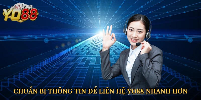 chuan-bi-thong-tin-de-lien-he-yo88-nhanh-hon