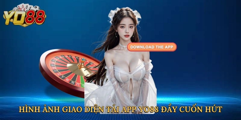 hinh-anh-giao-dien-tai-app-yo88-day-cuon-hut