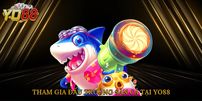 tham-gia-dau-truong-san-ca-tai-yo88