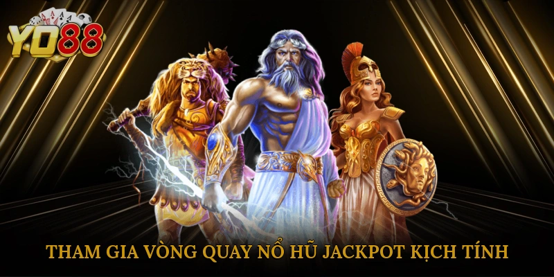 tham-gia-vong-quay-no-hu-jackpot-kich-tinh