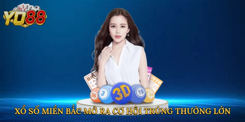 xo-so-mien-bac-mo-ra-co-hoi-trung-thuong-lon